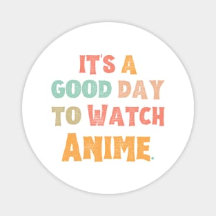 It’s A Good Day To Watch Anime Magnet